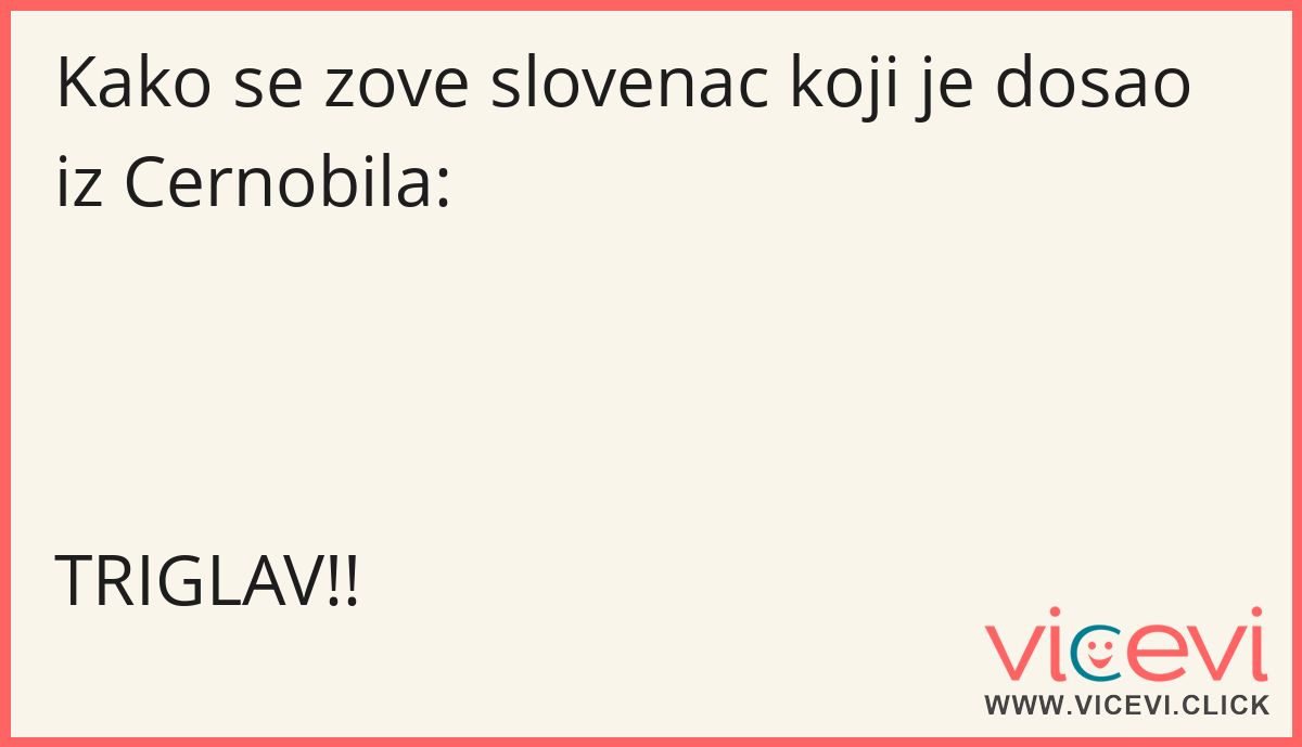 22-3498-kako-se-zove-slovenac-koji-je-dosao-iz-cernobila-triglav
